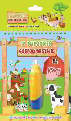W wiejskim gospodarstwie Kolorowanki wodne i magiczny pisak - Praca zbiorowa