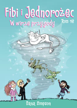 W wirze przygody. Fibi i Jednorożec. Tom 16 - Dana Simpson