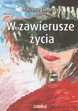 W zawierusze życia - Marzena Clohessy