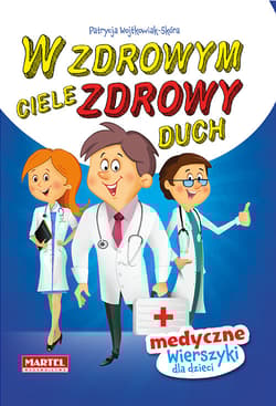 W zdrowym ciele zdrowy duch medyczne wierszyki dla dzieci - Wojtkowiak-Skóra Patrycja