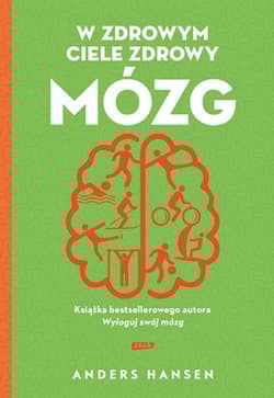 W zdrowym ciele zdrowy mózg (2021) - Anders Hansen