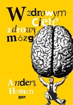 W zdrowym ciele zdrowy mózg - Anders Hansen