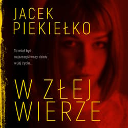 W ZŁEJ WIERZE - audiobook - Jacek Piekiełko