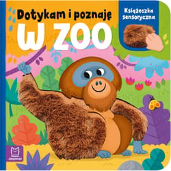 W zoo. Książeczka sensoryczna. Dotykam i poznaję - Anna Podgórska