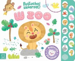 W zoo Posłuchaj zwierząt Książeczka z dźwiękami - Anna Podgórska