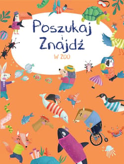 W zoo. Poszukaj i znajdź - Opracowanie Zbiorowe