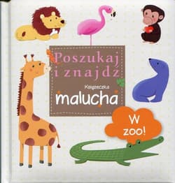 W ZOO! Poszukaj i znajdź Książeczka malucha