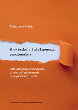 W związku z inteligencją emocjonalną Rola inteligencji emocjonalnej w relacjach społecznych i związkach intymnych