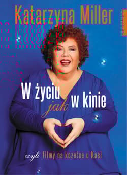 W życiu jak w kinie - Katarzyna Miller