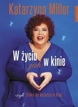 W życiu jak w kinie - Katarzyna Miller