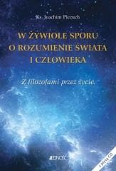 W żywiole sporu o rozumienie świata i człowieka - Ks. Joachim Piecuch