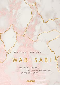 Wabi sabi Japońska sztuka dostrzegania piękna w przemijaniu