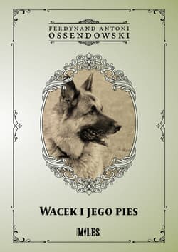 Wacek i jego pies - Antoni Ferdynand Ossendowski