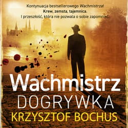 Wachmistrz. Dogrywka - audiobook - Krzysztof Bochus