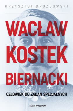 Wacław Kostek-Biernacki. Człowiek do zadań specjalnych - ebook - Krzysztof Drozdowski