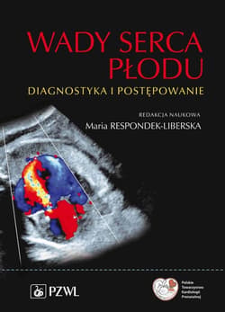 Wady serca płodu. Diagnostyka i postępowanie - Respondek-Liberska Maria
