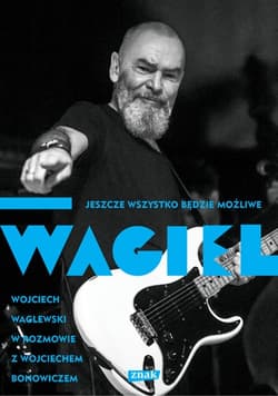 Wagiel. Jeszcze wszystko będzie możliwe - Wojciech Waglewski, Wojciech Bonowicz