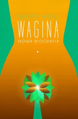 Wagina. Nowa biografia - Naomi Wolf