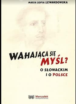 Wahająca się myśl? O Słowackim i o Polsce - Lewandowska Maria Zofia
