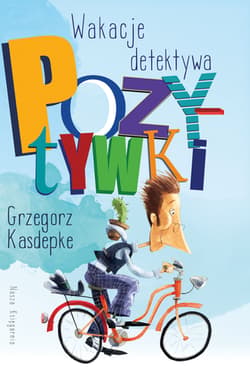 Wakacje detektywa pozytywki - Grzegorz Kasdepke