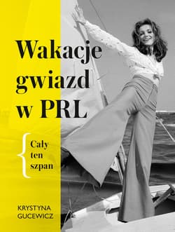 Wakacje gwiazd w PRL. Cały ten szpan - ebook - Krystyna Gucewicz