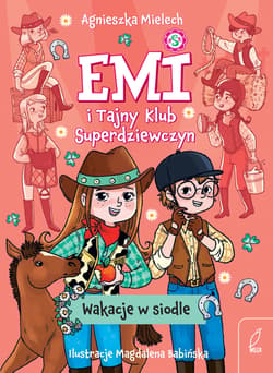 Wakacje w siodle. Emi i Tajny Klub Superdziewczyn wyd. 2026 - Agnieszka Mielech