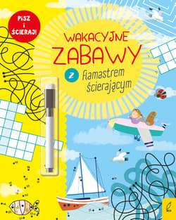 Wakacyjne zabawy z flamastrem ścierającym - Opracowanie Zbiorowe