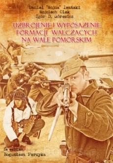 Wał Pomorski 1945 Uzbrojenie i wyposażenie walczących formacji - Praca zbiorowa