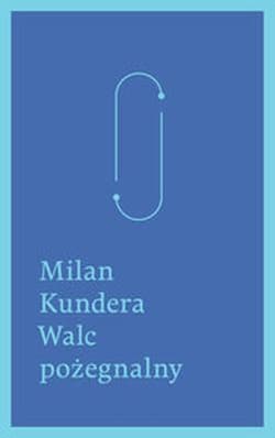Walc pożegnalny - Milan Kundera