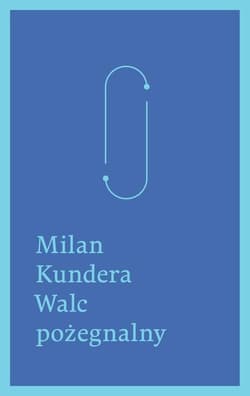Walc pożegnalny - Milan Kundera