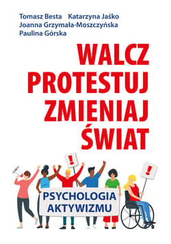 Walcz, protestuj, zmieniaj świat! - ebook - Besta Tomasz, Jaśko Katarzyna, Grzymała-Moszczyńska Joanna, Górska Paulina