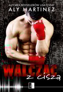 Walcząc z ciszą - Aly  Martinez