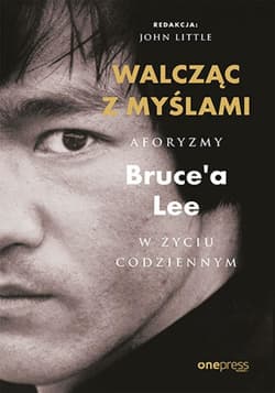 Walcząc z myślami. Aforyzmy Bruce'a Lee w życiu codziennym - audiobook - John Little, Bruce Lee