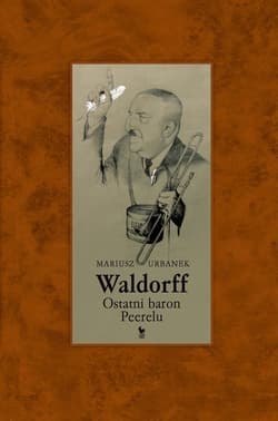 Waldorff. Ostatni baron PRL-u - Mariusz  Urbanek