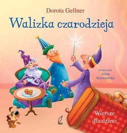 Walizka czarodzieja. Wiersze dla dzieci - Dorota Gellner