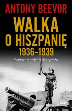 Walka o Hiszpanię 1936-1939 wyd. 2023 - Antony Beevor
