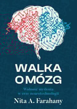 Walka o mózg. Wolność myślenia w erze neurotechnologii