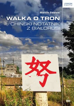 Walka o tron Chiński notatnik z Białorusi - Marcin Sawicki