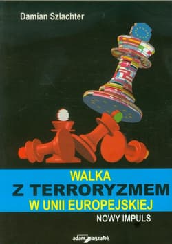 Walka z terroryzmem w Unii Europejskiej nowy impuls
