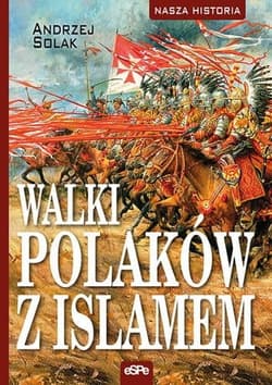 Walki Polaków z islamem - Andrzej Solak