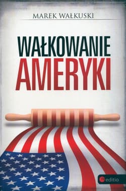 Wałkowanie Ameryki - Marek Wałkuski