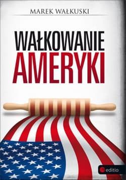 Wałkowanie Ameryki - audiobook - Marek Wałkuski