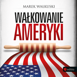 Wałkowanie Ameryki - audiobook - Marek Wałkuski