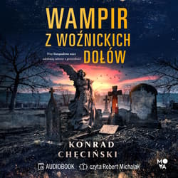 Wampir z Woźnickich Dołów - audiobook - Konrad Chęciński