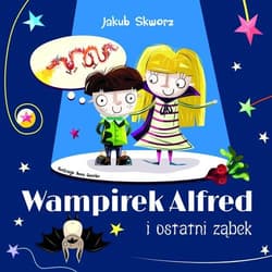 Wampirek Alfred i ostatni ząbek - Jakub Skworz