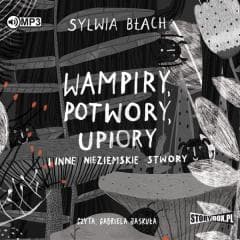 Wampiry, potwory, upiory i inne.. audiobook - Sylwia Błach