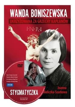 Wanda Boniszewska. Ukrzyżowana za grzechy kapłanów - Joanna  Wieliczka-Szarkowa