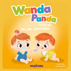 Wanda Panda i bliźniaki. Pa, pa, smoczku!. Wanda Panda - Opracowanie Zbiorowe
