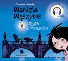 Wandzia Węszynos i wyjce z miasteczka. Audiobook - Agnieszka Urbańska