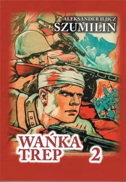 Wańka Trep T.2 Dziennik żołnierza TW w.6 - Szumilin  Aleksander Iljicz